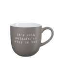 Hey! Mug 350ml It's Cold Outside, So Stay in Bed - 1